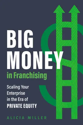 Wielkie pieniądze we franczyzie: Skalowanie przedsiębiorstwa w erze kapitału prywatnego - Big Money in Franchising: Scaling Your Enterprise in the Era of Private Equity