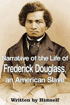 Opowieść o życiu Fredericka Douglassa, amerykańskiego niewolnika - Narrative of the Life of Frederick Douglass, an American Slave