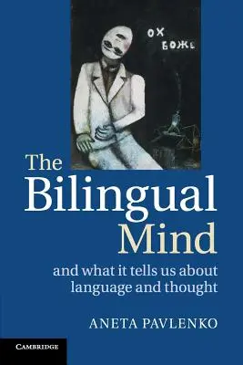 Dwujęzyczny umysł: I co nam to mówi o języku i myśleniu - The Bilingual Mind: And What It Tells Us about Language and Thought