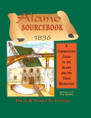 Alamo Sourcebook 1836: Kompleksowy przewodnik po Alamo i rewolucji w Teksasie - Alamo Sourcebook 1836: A Comprehensive Guide to the Alamo and the Texas Revolution