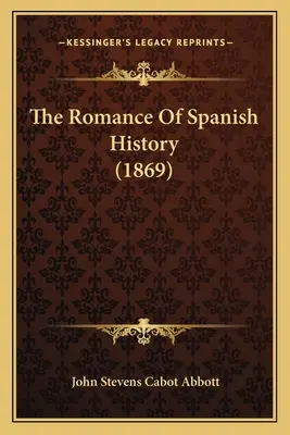 Romans hiszpańskiej historii (1869) - The Romance Of Spanish History (1869)