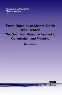 Od bandytów do wyszukiwania drzew Monte-Carlo: Optymistyczna zasada stosowana w optymalizacji i planowaniu - From Bandits to Monte-Carlo Tree Search: The Optimistic Principle Applied to Optimization and Planning