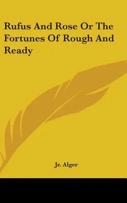 Rufus i Róża albo losy nieokrzesanych i gotowych na wszystko (Rufus And Rose Or The Fortunes Of Rough And Ready) - Rufus And Rose Or The Fortunes Of Rough And Ready