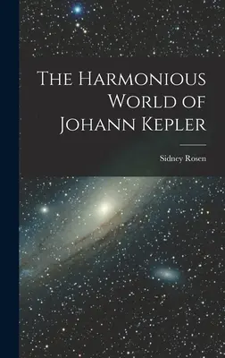 Harmonijny świat Johanna Keplera - The Harmonious World of Johann Kepler