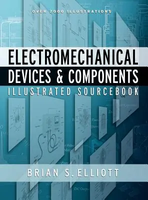 Urządzenia i komponenty elektromechaniczne - ilustrowany podręcznik źródłowy - Electromechanical Devices & Components Illustrated Sourcebook