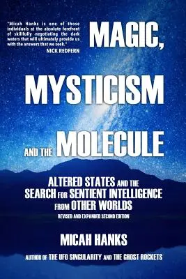 Magia, mistycyzm i molekuły: Zmienione stany i poszukiwanie czującej inteligencji z innych światów - Magic, Mysticism and the Molecule: Altered States and the Search for Sentient Intelligence from Other Worlds