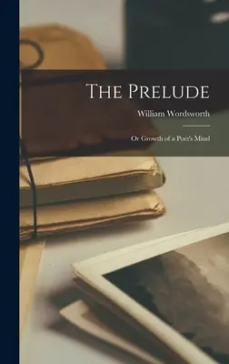 The Prelude: Albo wzrost umysłu poety - The Prelude: Or Growth of a Poet's Mind