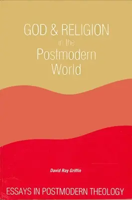 Bóg i religia w ponowoczesnym świecie: Eseje z teologii postmodernistycznej - God and Religion in the Postmodern World: Essays in Postmodern Theology