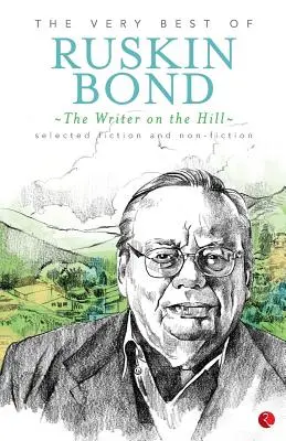 Pisarz na wzgórzu: The Very Best of Ruskin Bond - The Writer on the Hill: The Very Best of Ruskin Bond