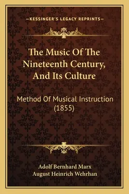 Muzyka dziewiętnastego wieku i jej kultura: Method of Musical Instruction (1855) - The Music Of The Nineteenth Century, And Its Culture: Method Of Musical Instruction (1855)