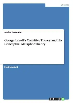 Teoria kognitywna George'a Lakoffa i jego teoria metafory konceptualnej - George Lakoff's Cognitive Theory and His Conceptual Metaphor Theory