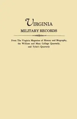 Virginia Military Records, z Virginia Magazine of History and Biography, William and Mary College Quarterly i Tyler's Quarterly - Virginia Military Records, from the Virginia Magazine of History and Biography, the William and Mary College Quarterly, and Tyler's Quarterly