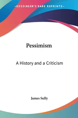 Pesymizm: Historia i krytyka - Pessimism: A History and a Criticism