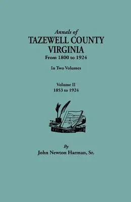 Annals of Tazewell County, Virginia, od 1800 do 1924 roku. w dwóch tomach. Tom II, 1853-1924 - Annals of Tazewell County, Virginia, from 1800 to 1924. in Two Volumes. Volume II, 1853-1924