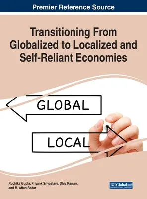 Przejście od zglobalizowanych do zlokalizowanych i samodzielnych gospodarek - Transitioning From Globalized to Localized and Self-Reliant Economies