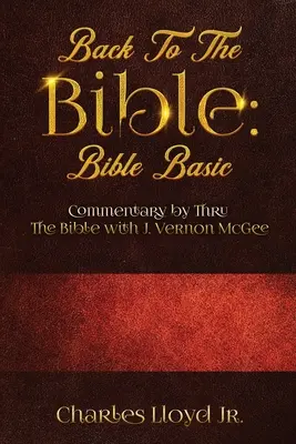 Powrót do Biblii Biblia podstawowa: komentarz przez Biblię z J. Vernonem McGee - Back To The Bible Bible Basic: Commentary by Thru The Bible with J. Vernon McGee