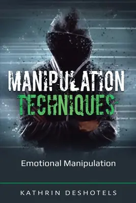 Techniki manipulacji: Manipulacja emocjonalna - Manipulation Techniques: Emotional Manipulation