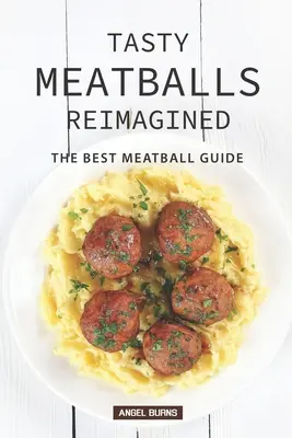 Smaczne klopsiki na nowo: Przewodnik po najlepszych klopsikach - Tasty Meatballs Reimagined: The Best Meatball Guide