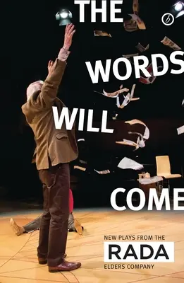 Słowa nadejdą: nowe sztuki RADA Elders Company - The Words Will Come: New Plays from the RADA Elders Company