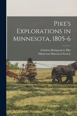 Eksploracje Pike'a w Minnesocie, 1805-6 - Pike's Explorations in Minnesota, 1805-6