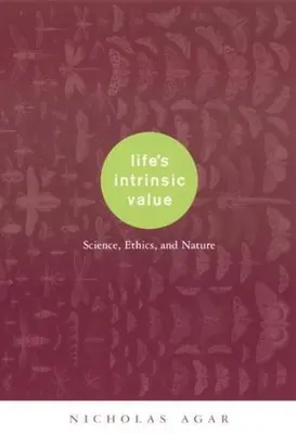 Wewnętrzna wartość życia: Nauka, etyka i natura - Life's Intrinsic Value: Science, Ethics, and Nature