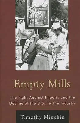 Puste młyny: Walka z importem i upadek amerykańskiego przemysłu tekstylnego - Empty Mills: The Fight Against Imports and the Decline of the U.S. Textile Industry