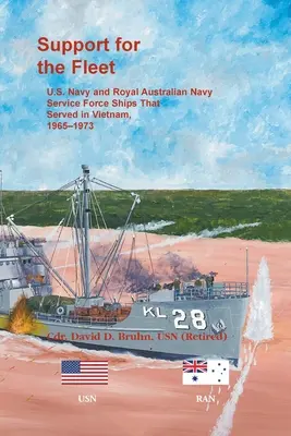 Wsparcie dla floty: Okręty Marynarki Wojennej Stanów Zjednoczonych i Królewskiej Australijskiej Marynarki Wojennej, które służyły w Wietnamie, 1965-1973 - Support for the Fleet: U.S. Navy and Royal Australian Navy Service Force Ships That Served in Vietnam, 1965-1973