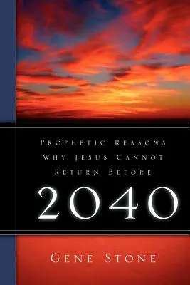 Prorocze powody, dla których Jezus nie może powrócić przed 2040 rokiem - Prophetic Reasons Why Jesus Cannot Return Before 2040