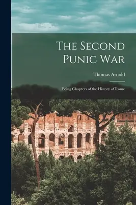 Druga wojna punicka: rozdziały historii Rzymu - The Second Punic War: Being Chapters of the History of Rome