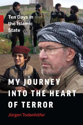 Moja podróż do serca terroru: Dziesięć dni w Państwie Islamskim - My Journey Into the Heart of Terror: Ten Days in the Islamic State