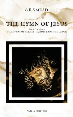 Hymn Jezusa: Następnie Hymny Hermesa - Echa z Gnozy - The Hymn of Jesus: Followed by The Hymns of Hermes - Echoes From The Gnosis