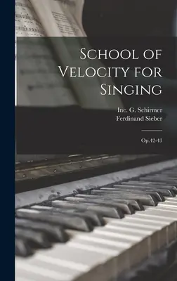 Szkoła szybkości dla śpiewaków: Op.42-43 - School of Velocity for Singing: Op.42-43