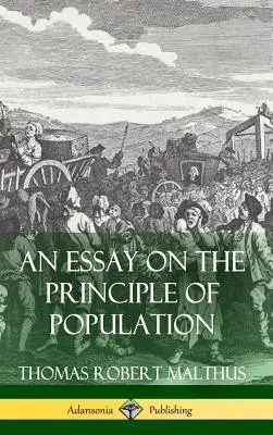 Esej o zasadzie zaludnienia (okładka twarda) - An Essay on the Principle of Population (Hardcover)