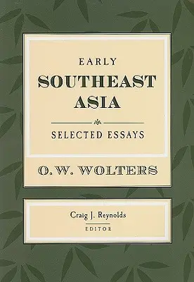 Wczesna Azja Południowo-Wschodnia: Wybrane eseje - Early Southeast Asia: Selected Essays