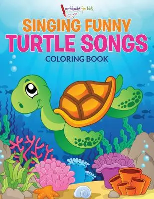 Śpiewające piosenki dla żółwi - kolorowanka - Singing Funny Turtle Songs Coloring Book