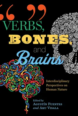 Czasowniki, kości i mózgi: Interdyscyplinarne spojrzenie na naturę ludzką - Verbs, Bones, and Brains: Interdisciplinary Perspectives on Human Nature