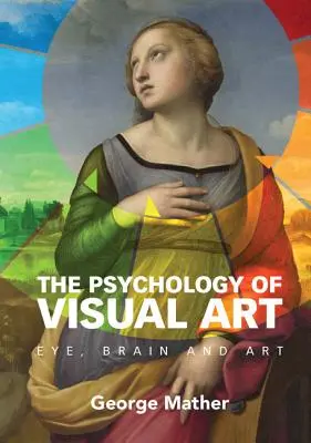 Psychologia sztuki wizualnej: Oko, mózg i sztuka - The Psychology of Visual Art: Eye, Brain and Art