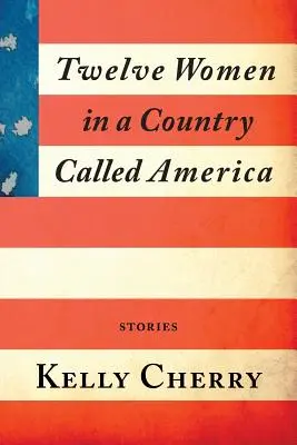 Dwanaście kobiet w kraju zwanym Ameryką - Twelve Women in a Country Called America