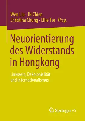 Neuorientierung Des Widerstands in Hongkong: Linkssein, Dekolonialitt Und Internationalismus