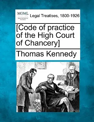 [Kodeks postępowania Wysokiego Sądu Kanclerskiego] - [Code of Practice of the High Court of Chancery]