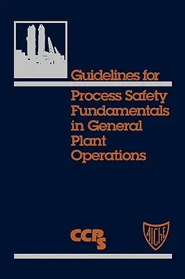 Wytyczne dotyczące podstaw bezpieczeństwa procesowego w ogólnych operacjach zakładowych - Guidelines for Process Safety Fundamentals in General Plant Operations