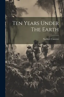 Dziesięć lat pod ziemią - Ten Years Under The Earth