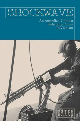 Shockwave: Australijska załoga śmigłowca bojowego w Wietnamie - Shockwave: An Australian Combat Helicopter Crew In Vietnam