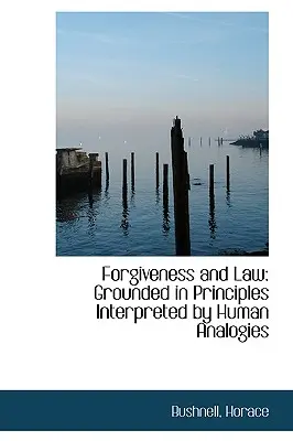 Przebaczenie i prawo: Oparte na zasadach interpretowanych przez ludzkie analogie - Forgiveness and Law: Grounded in Principles Interpreted by Human Analogies