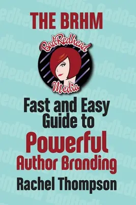 Szybki i łatwy przewodnik Bad RedHead Media po skutecznym budowaniu marki autora - The Bad RedHead Media Fast and Easy Guide to Powerful Author Branding