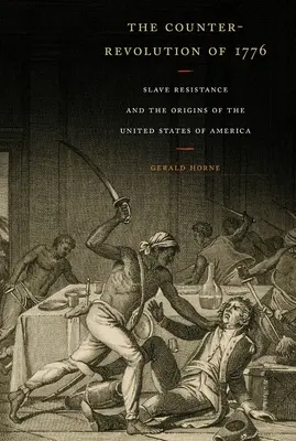 Kontrrewolucja 1776 roku: Opór niewolników i początki Stanów Zjednoczonych Ameryki - The Counter-Revolution of 1776: Slave Resistance and the Origins of the United States of America