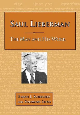 Saul Lieberman: człowiek i jego dzieło - Saul Lieberman: The Man and His Work