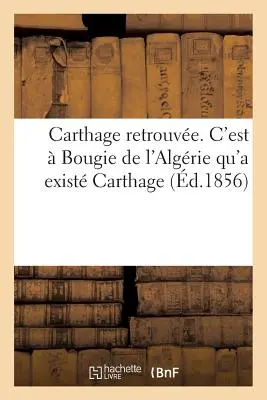 Kartagina odkryta na nowo - to w Algierii istniała Kartagina - Carthage Retrouve. c'Est  Bougie de l'Algrie Qu'a Exist Carthage