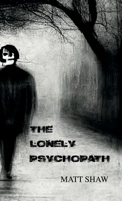 The Lonely Psychopath: Horror psychologiczny - The Lonely Psychopath: A Psychological Horror