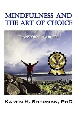 Uważność i sztuka wyboru: zmień swoje życie - Mindfulness and the Art of Choice: Transform Your Life